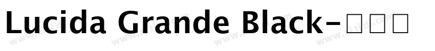 Lucida Grande Black字体转换 Lucida Grande Black字体转换